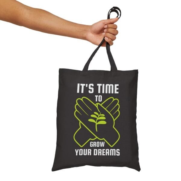 It's Time To Grow Your Dreams Quotes - Cotton Canvas Tote Bag