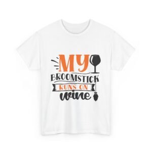 My Broomstick Runs On Wine Quotes - Unisex Heavy CottonTee