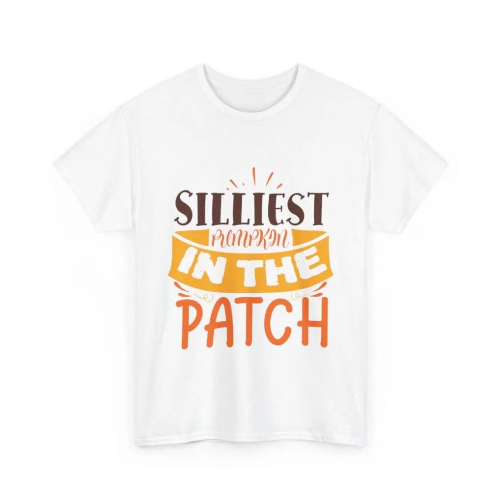 Silliest Pumpkin In The Patch Quotes - Unisex Heavy Cotton Tee